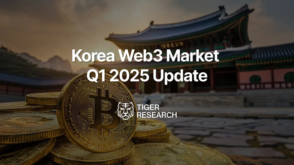 Korea Web3 Market Q1 2025 Update, Is Korea a Liquidity Exit?
